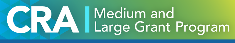 CRA Medium and Large Grants